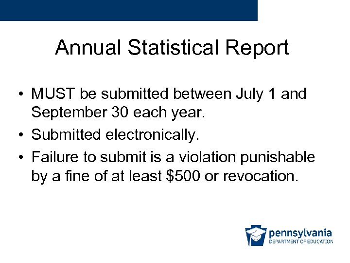 Annual Statistical Report • MUST be submitted between July 1 and September 30 each