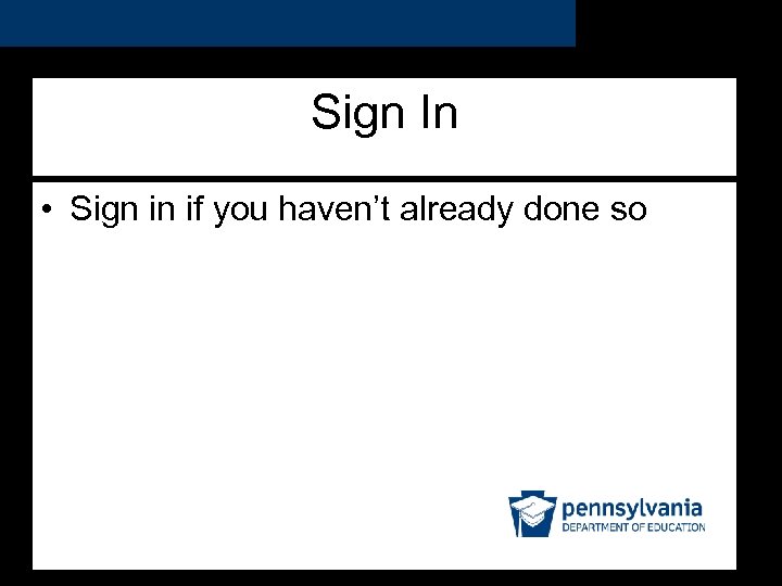 Sign In • Sign in if you haven’t already done so 