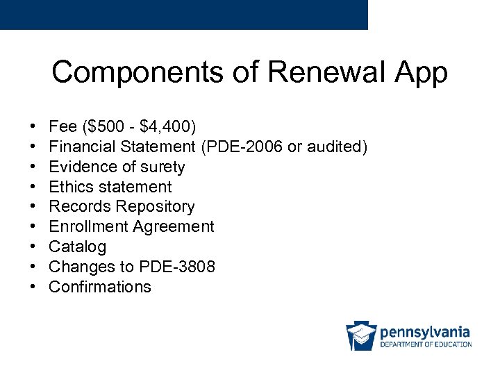 Components of Renewal App • • • Fee ($500 - $4, 400) Financial Statement