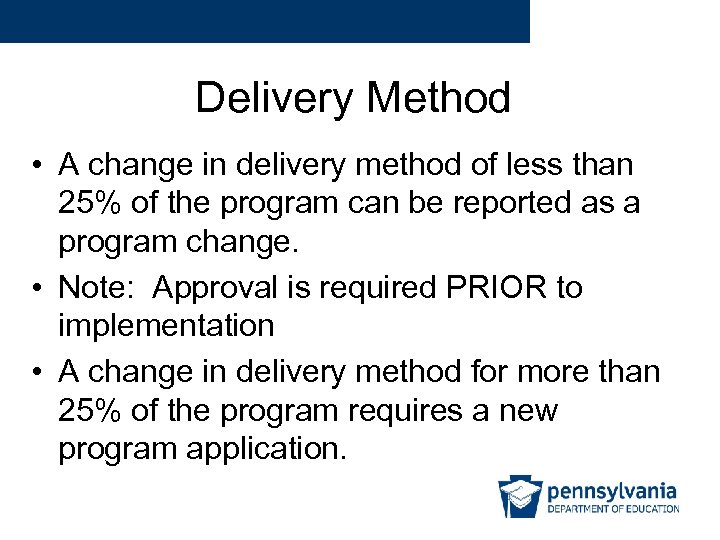 Delivery Method • A change in delivery method of less than 25% of the