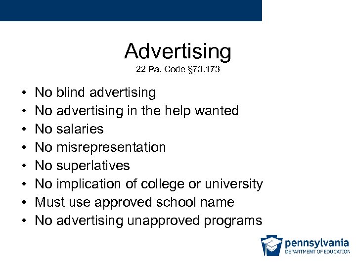 Advertising 22 Pa. Code § 73. 173 • • No blind advertising No advertising