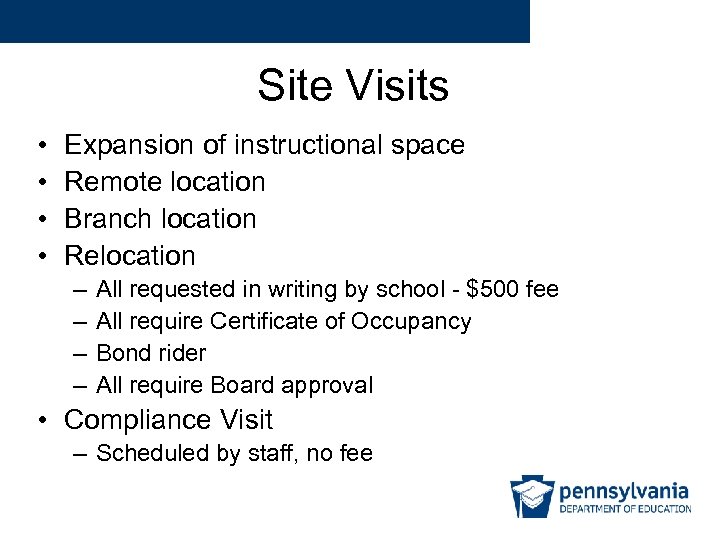 Site Visits • • Expansion of instructional space Remote location Branch location Relocation –