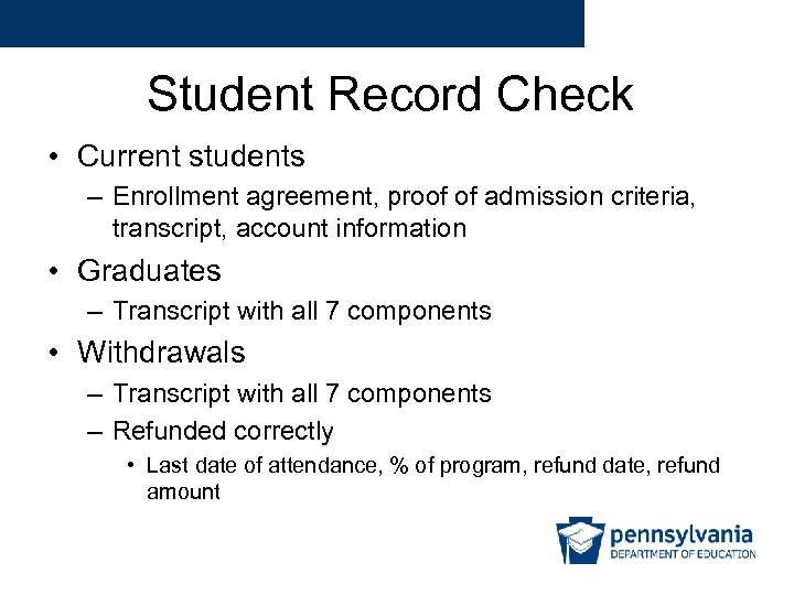 Student Record Check • Current students – Enrollment agreement, proof of admission criteria, transcript,