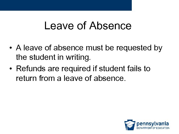 Leave of Absence • A leave of absence must be requested by the student