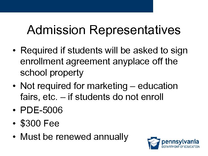 Admission Representatives • Required if students will be asked to sign enrollment agreement anyplace