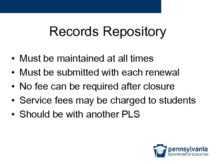 Records Repository • • • Must be maintained at all times Must be submitted