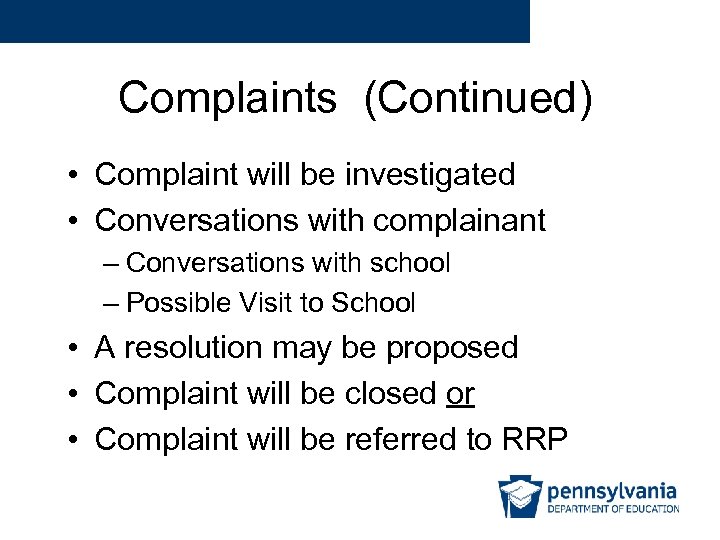 Complaints (Continued) • Complaint will be investigated • Conversations with complainant – Conversations with