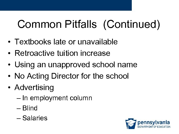 Common Pitfalls (Continued) • • • Textbooks late or unavailable Retroactive tuition increase Using