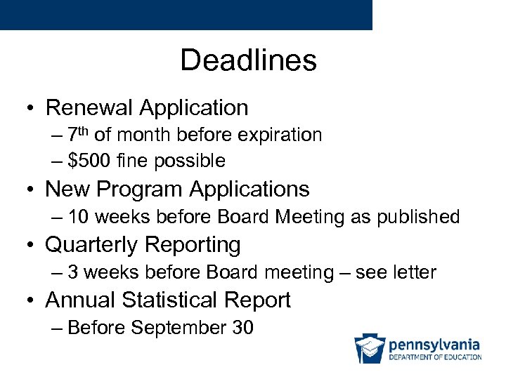 Deadlines • Renewal Application – 7 th of month before expiration – $500 fine
