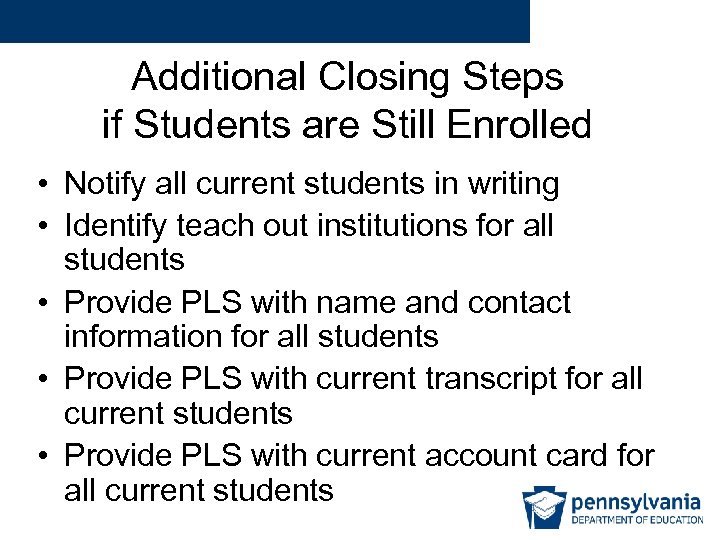 Additional Closing Steps if Students are Still Enrolled • Notify all current students in