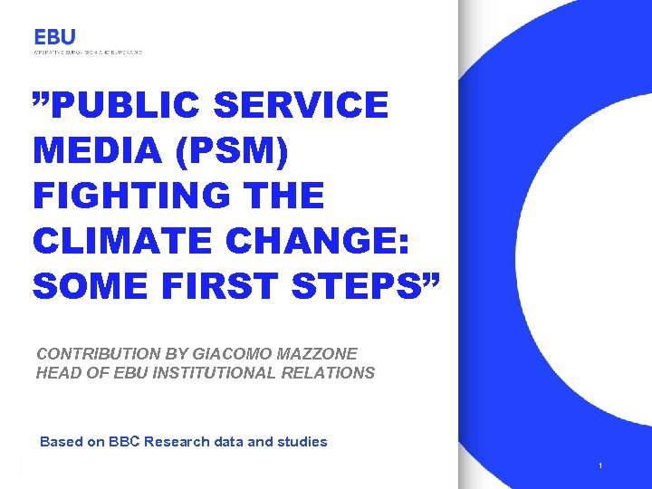 ”PUBLIC SERVICE MEDIA (PSM) FIGHTING THE CLIMATE CHANGE: SOME FIRST STEPS” CONTRIBUTION BY GIACOMO