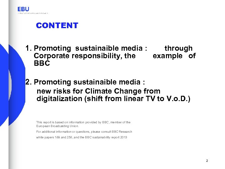 CONTENT 1. Promoting sustainaible media : through Corporate responsibility, the example of BBC 2.