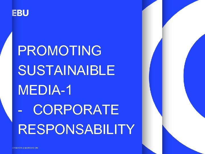 PROMOTING SUSTAINAIBLE MEDIA-1 - CORPORATE RESPONSABILITY 3 