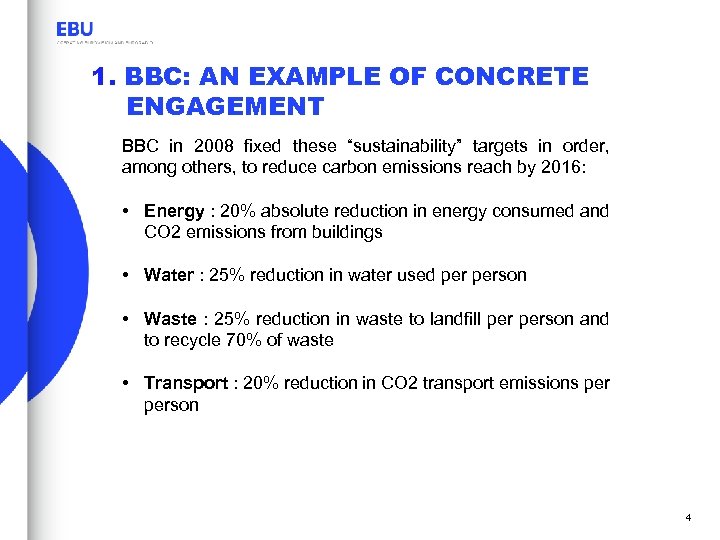 1. BBC: AN EXAMPLE OF CONCRETE ENGAGEMENT BBC in 2008 fixed these “sustainability” targets