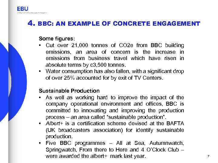 4. BBC: AN EXAMPLE OF CONCRETE ENGAGEMENT Some figures: • Cut over 21, 000
