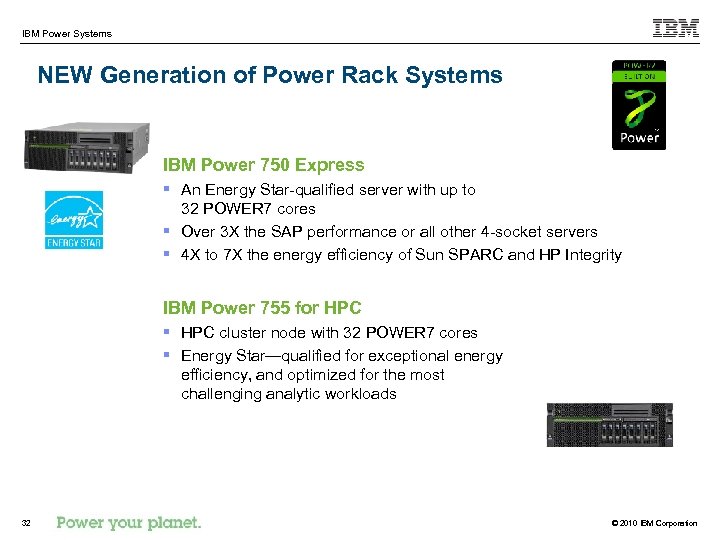 IBM Power Systems NEW Generation of Power Rack Systems IBM Power 750 Express §