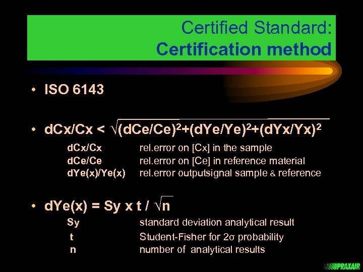 Certified Standard: Certification method • ISO 6143 • d. Cx/Cx < Ö(d. Ce/Ce)2+(d. Ye/Ye)2+(d.