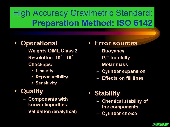 High Accuracy Gravimetric Standard: Preparation Method: ISO 6142 • Operational – Weights OIML Class