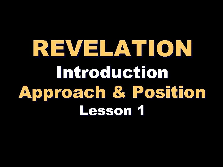 REVELATION Introduction Approach & Position Lesson 1 