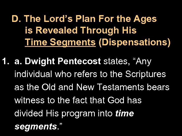 D. The Lord’s Plan For the Ages is Revealed Through His Time Segments (Dispensations)