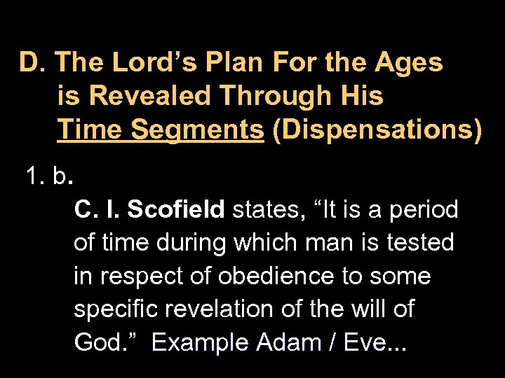 D. The Lord’s Plan For the Ages is Revealed Through His Time Segments (Dispensations)