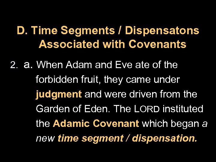 D. Time Segments / Dispensatons Associated with Covenants 2. a. When Adam and Eve