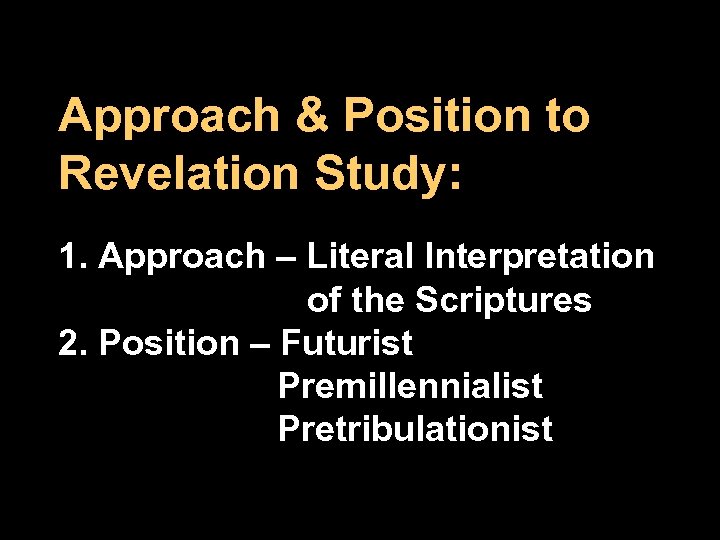 Approach & Position to Revelation Study: 1. Approach – Literal Interpretation of the Scriptures