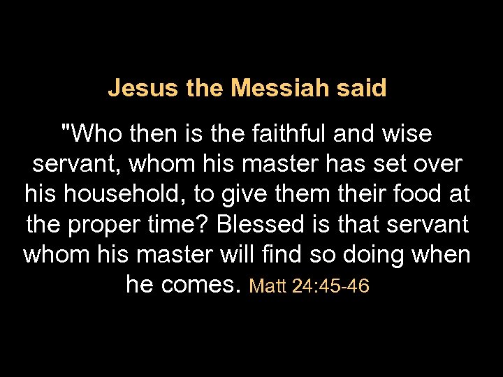 Jesus the Messiah said 