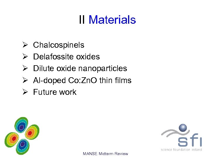 II Materials Ø Ø Ø Chalcospinels Delafossite oxides Dilute oxide nanoparticles Al-doped Co: Zn.