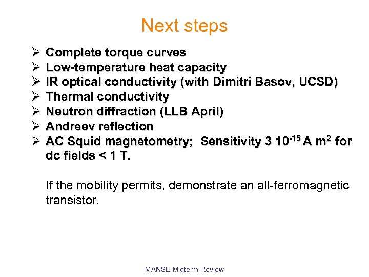Next steps Ø Ø Ø Ø Complete torque curves Low-temperature heat capacity IR optical
