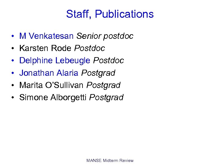 Staff, Publications • • • M Venkatesan Senior postdoc Karsten Rode Postdoc Delphine Lebeugle