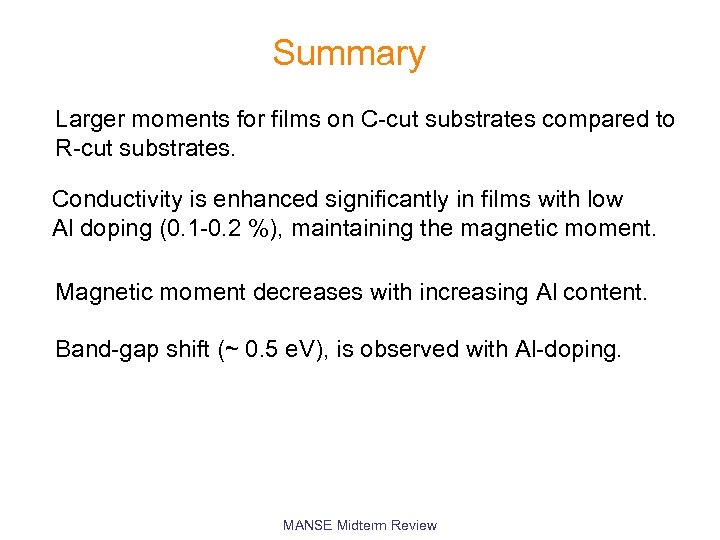 Summary Larger moments for films on C-cut substrates compared to R-cut substrates. Conductivity is