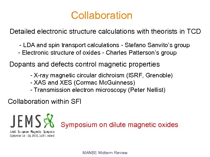 Collaboration Detailed electronic structure calculations with theorists in TCD - LDA and spin transport