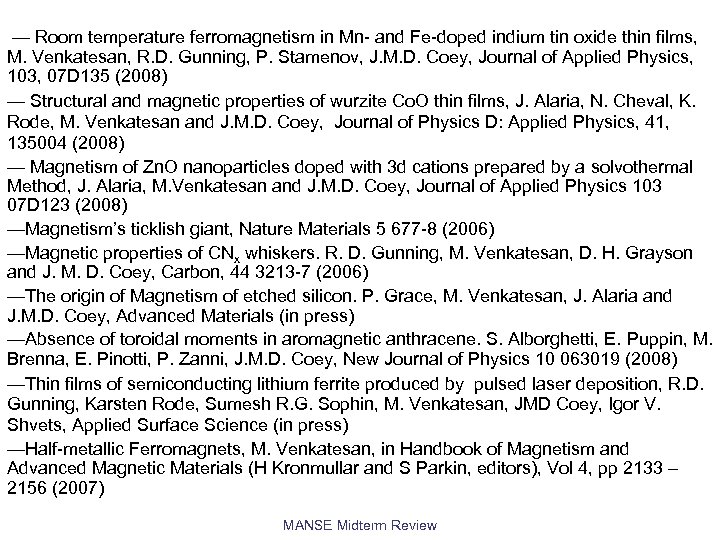 — Room temperature ferromagnetism in Mn- and Fe-doped indium tin oxide thin films, M.