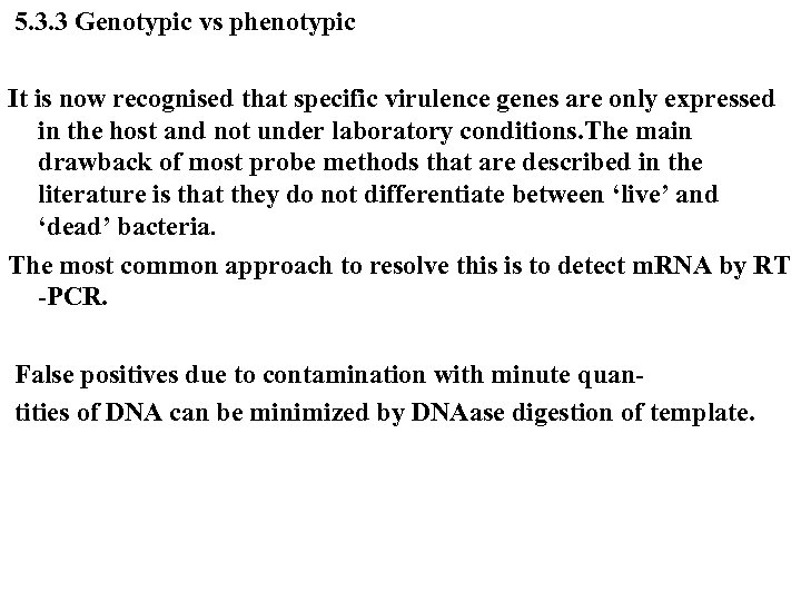  5. 3. 3 Genotypic vs phenotypic It is now recognised that specific virulence