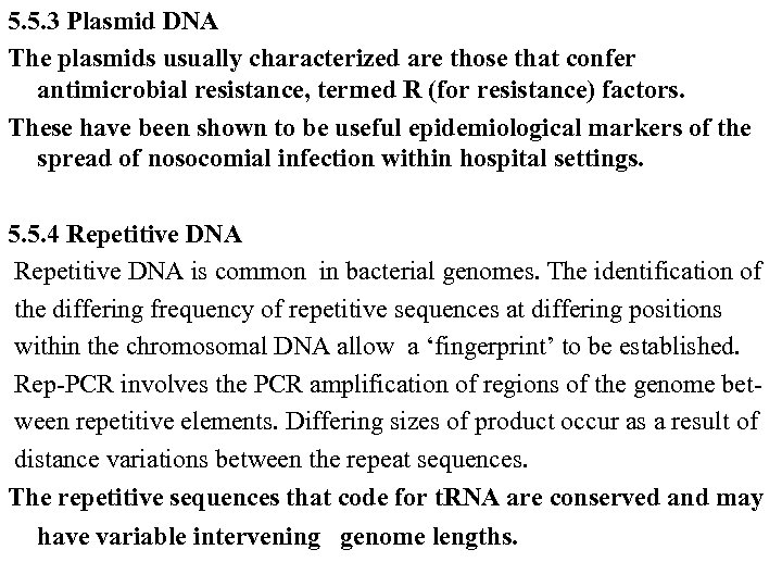 5. 5. 3 Plasmid DNA The plasmids usually characterized are those that confer antimicrobial