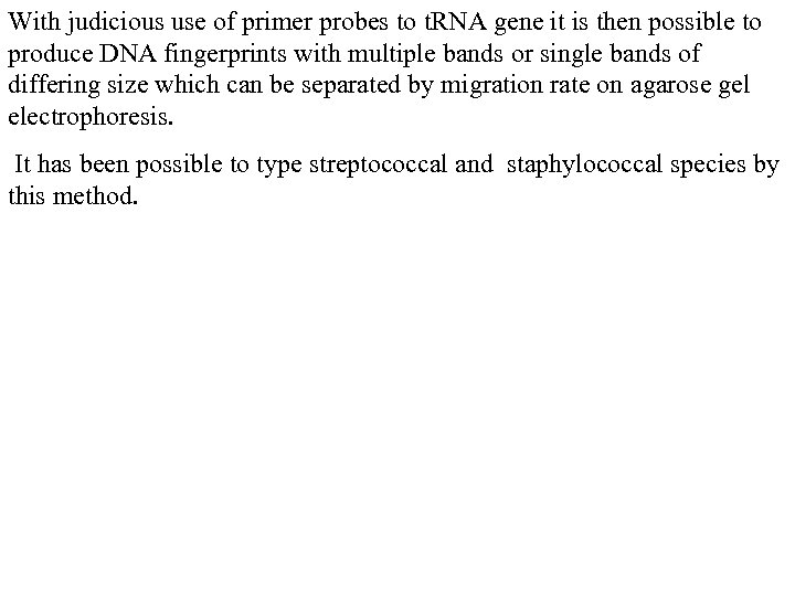 With judicious use of primer probes to t. RNA gene it is then possible