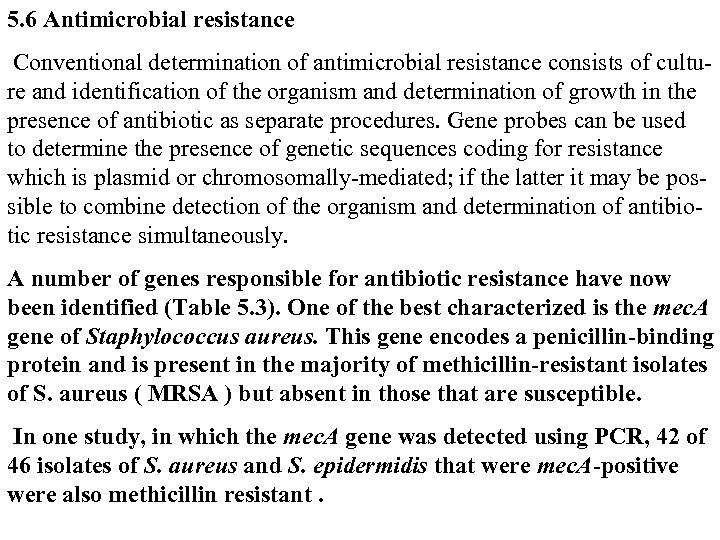 5. 6 Antimicrobial resistance Conventional determination of antimicrobial resistance consists of cultu- re and