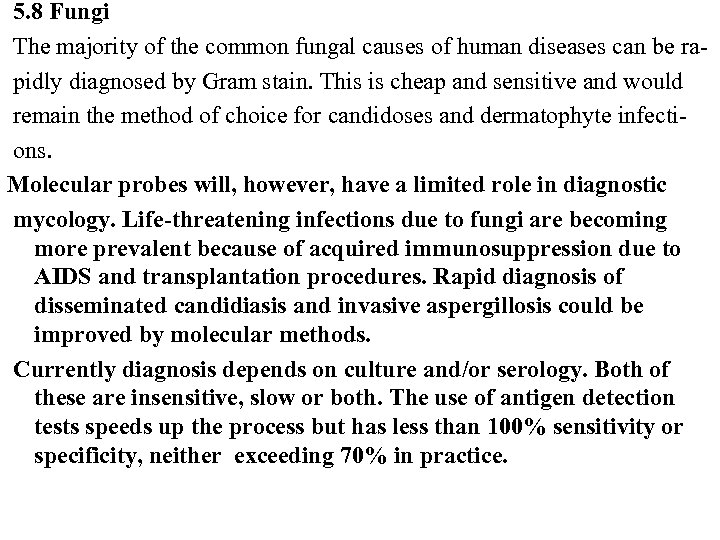  5. 8 Fungi The majority of the common fungal causes of human diseases