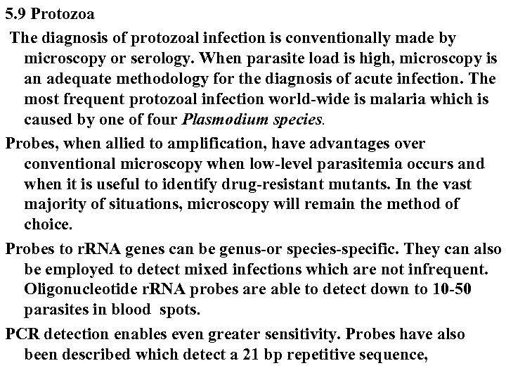 5. 9 Protozoa The diagnosis of protozoal infection is conventionally made by microscopy or