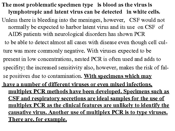 The most problematic specimen type is blood as the virus is lymphotropic and latent