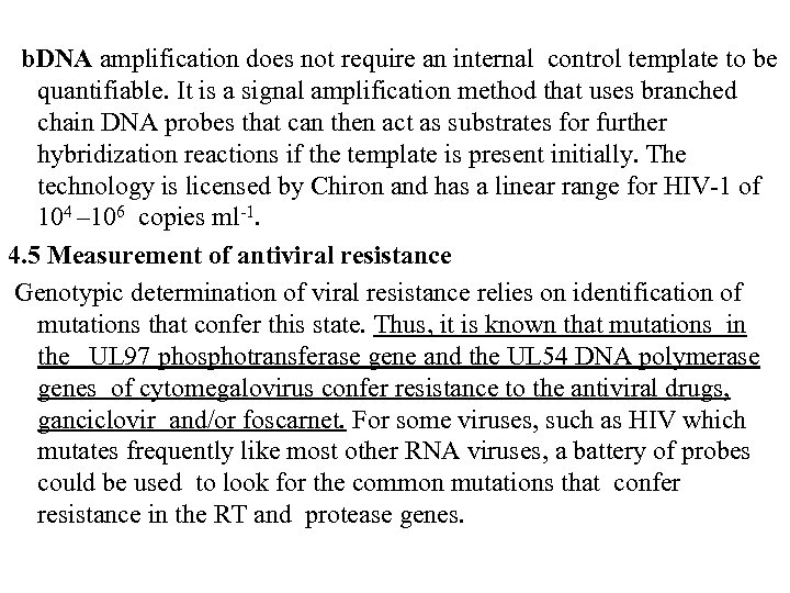  b. DNA amplification does not require an internal control template to be quantifiable.