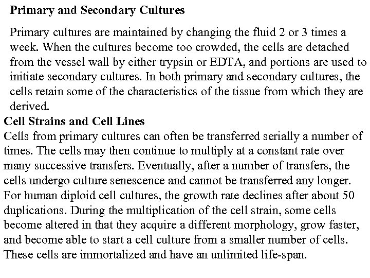 Primary and Secondary Cultures Primary cultures are maintained by changing the fluid 2 or