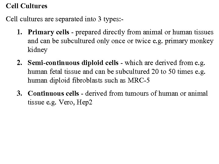 Cell Cultures Cell cultures are separated into 3 types: - 1. Primary cells -