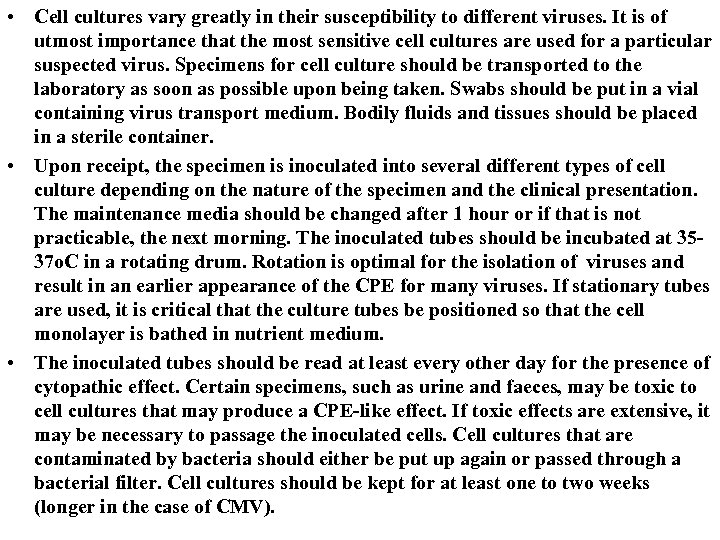  • Cell cultures vary greatly in their susceptibility to different viruses. It is