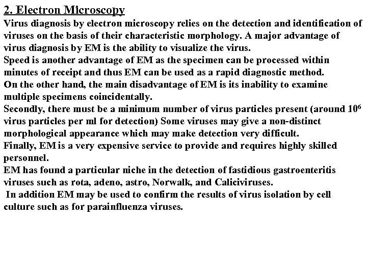 2. Electron Microscopy Virus diagnosis by electron microscopy relies on the detection and identification