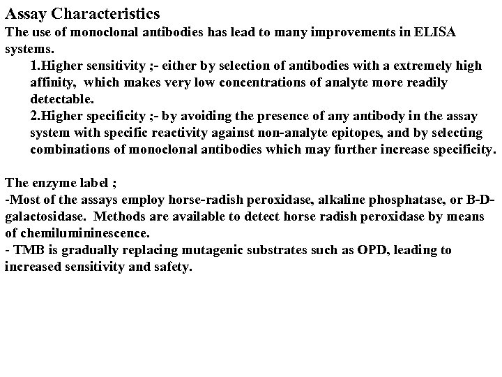 Assay Characteristics The use of monoclonal antibodies has lead to many improvements in ELISA