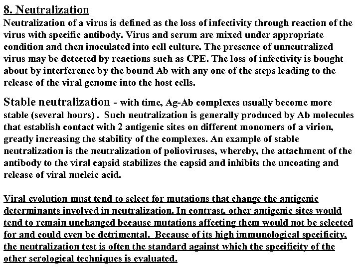 8. Neutralization of a virus is defined as the loss of infectivity through reaction