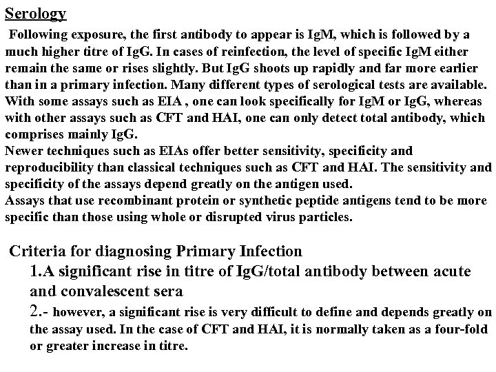 Serology Following exposure, the first antibody to appear is Ig. M, which is followed