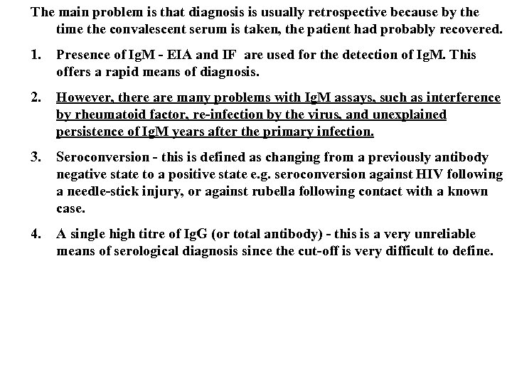 The main problem is that diagnosis is usually retrospective because by the time the